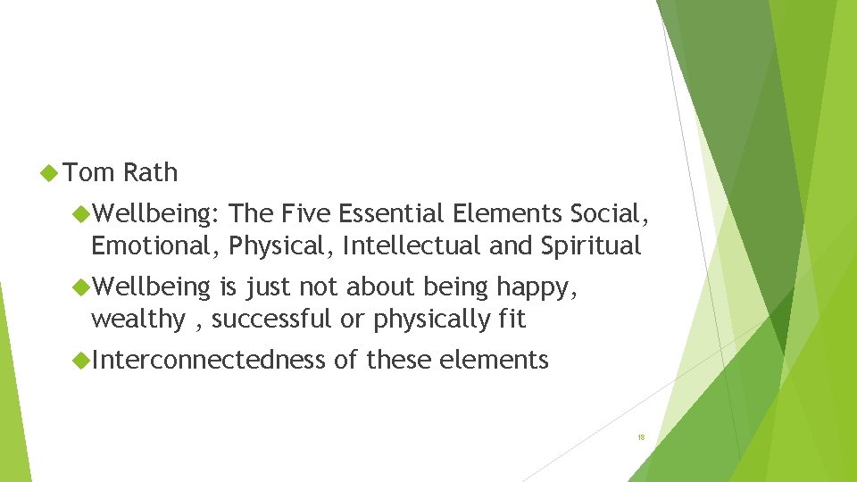  Tom Rath Wellbeing: The Five Essential Elements Social, Emotional, Physical, Intellectual and Spiritual