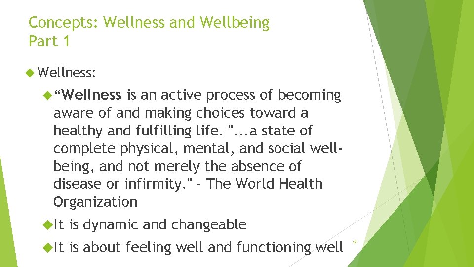 Concepts: Wellness and Wellbeing Part 1 Wellness: “Wellness is an active process of becoming