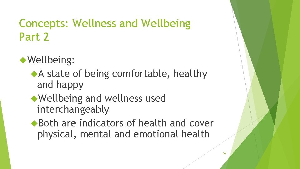 Concepts: Wellness and Wellbeing Part 2 Wellbeing: A state of being comfortable, healthy and