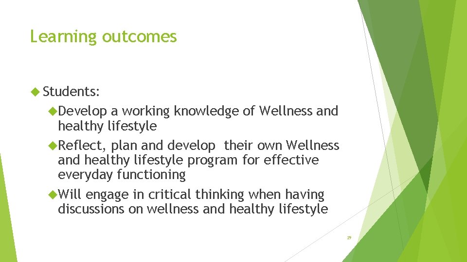 Learning outcomes Students: Develop a working knowledge of Wellness and healthy lifestyle Reflect, plan