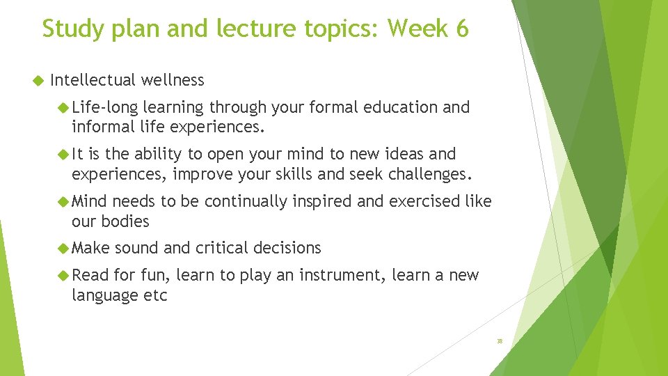 Study plan and lecture topics: Week 6 Intellectual wellness Life-long learning through your formal