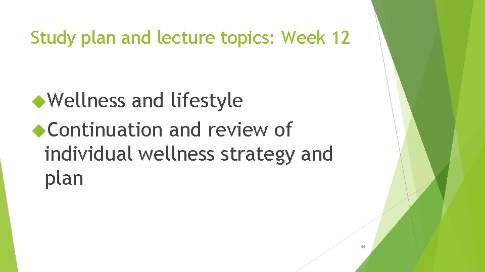 Study plan and lecture topics: Week 12 Wellness and lifestyle Continuation and review of