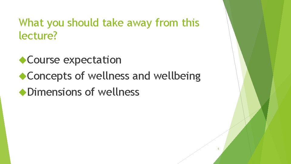 What you should take away from this lecture? Course expectation Concepts of wellness and