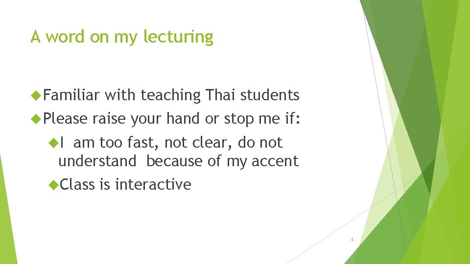 A word on my lecturing Familiar Please with teaching Thai students raise your hand