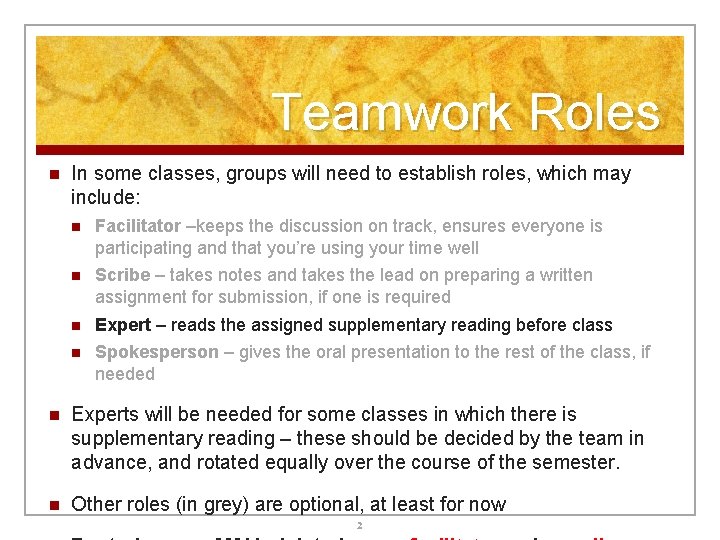 Teamwork Roles n In some classes, groups will need to establish roles, which may