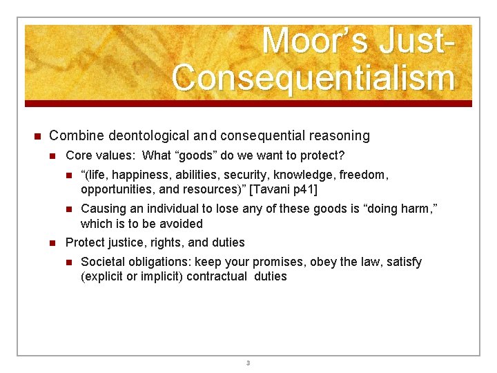 Moor’s Just. Consequentialism n Combine deontological and consequential reasoning n n Core values: What