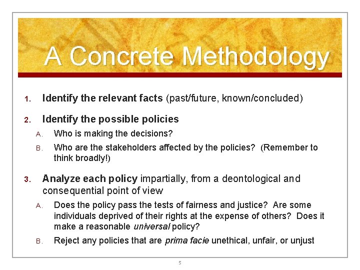 A Concrete Methodology 1. Identify the relevant facts (past/future, known/concluded) 2. Identify the possible