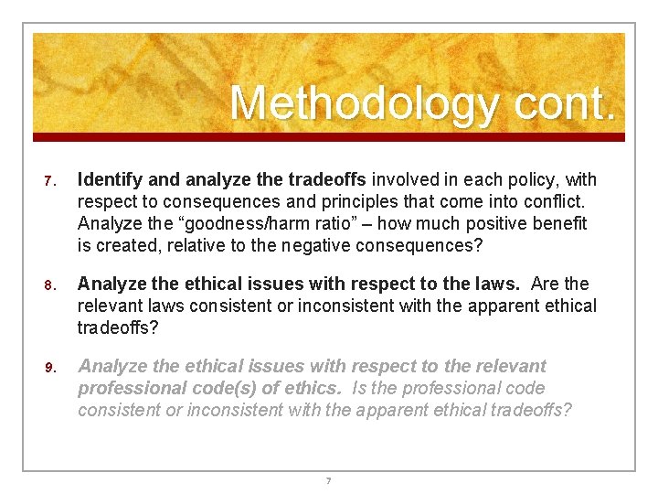 Methodology cont. 7. Identify and analyze the tradeoffs involved in each policy, with respect