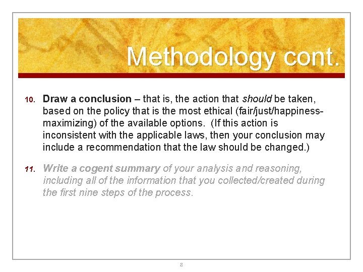 Methodology cont. 10. Draw a conclusion – that is, the action that should be