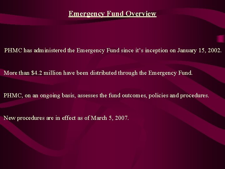 Emergency Fund Overview PHMC has administered the Emergency Fund since it’s inception on January