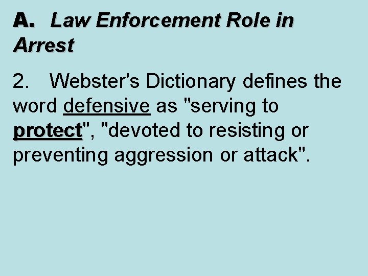 A. Law Enforcement Role in Arrest 2. Webster's Dictionary defines the word defensive as