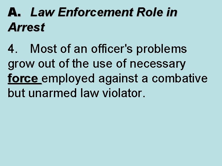 A. Law Enforcement Role in Arrest 4. Most of an officer's problems grow out