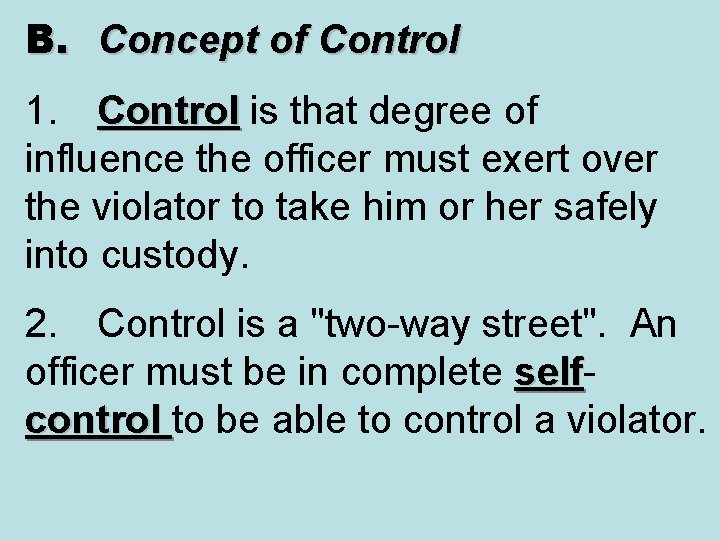 B. Concept of Control 1. Control is that degree of Control influence the officer