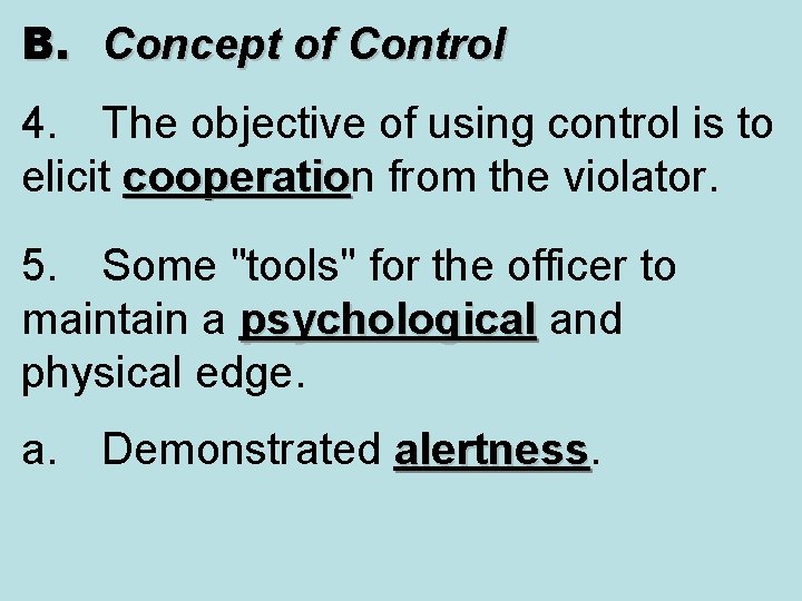 B. Concept of Control 4. The objective of using control is to elicit cooperation