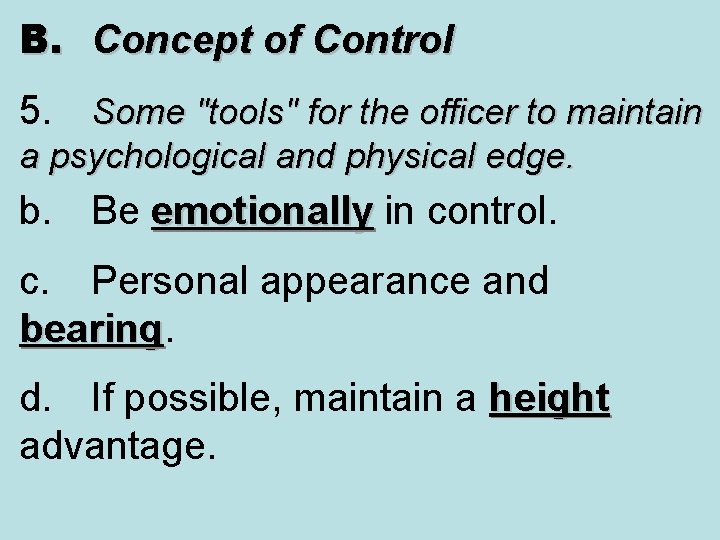 B. Concept of Control 5. Some "tools" for the officer to maintain a psychological