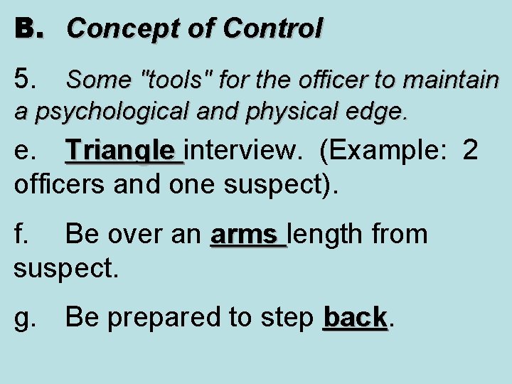 B. Concept of Control 5. Some "tools" for the officer to maintain a psychological