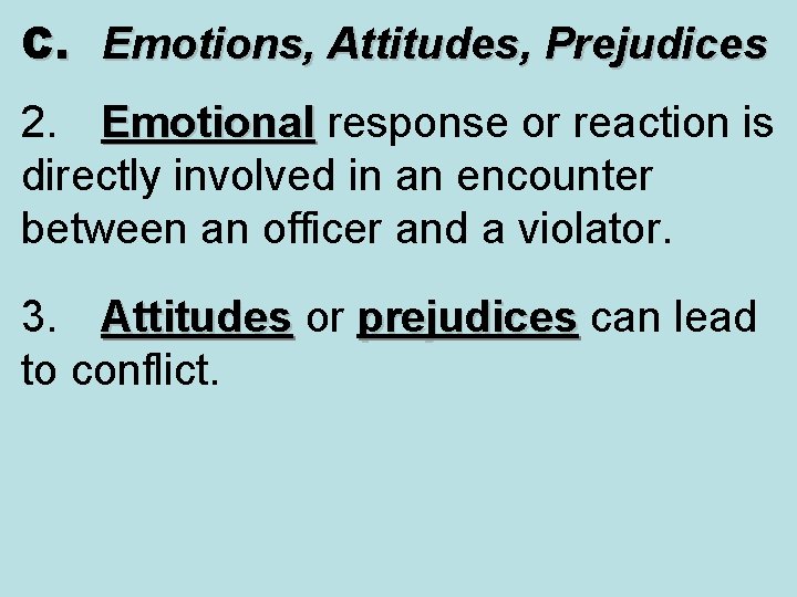 C. Emotions, Attitudes, Prejudices 2. Emotional response or reaction is Emotional directly involved in