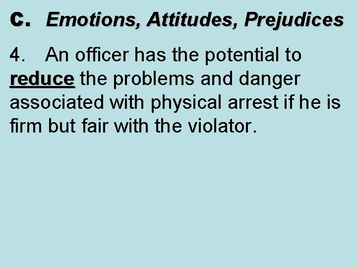 C. Emotions, Attitudes, Prejudices 4. An officer has the potential to reduce the problems