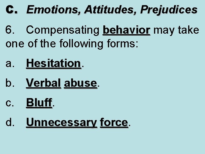 C. Emotions, Attitudes, Prejudices 6. Compensating behavior may take behavior one of the following