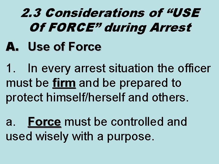 2. 3 Considerations of “USE Of FORCE” during Arrest A. Use of Force 1.