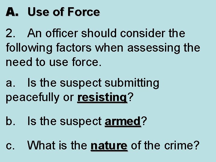A. Use of Force 2. An officer should consider the following factors when assessing