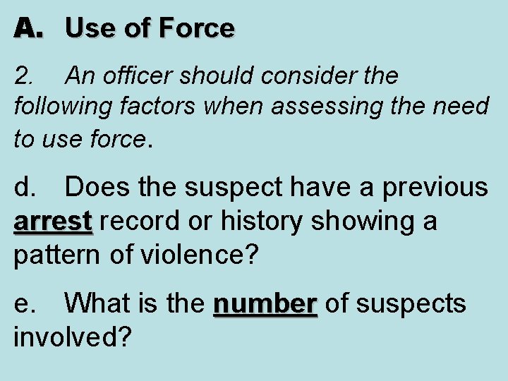 A. Use of Force 2. An officer should consider the following factors when assessing