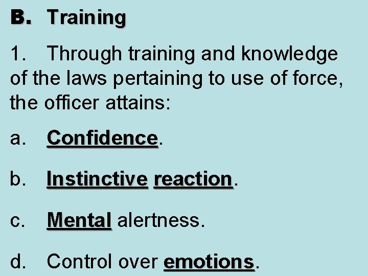 B. Training 1. Through training and knowledge of the laws pertaining to use of