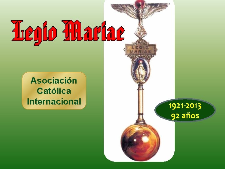 Asociación Católica Internacional 1921 -2013 92 años 