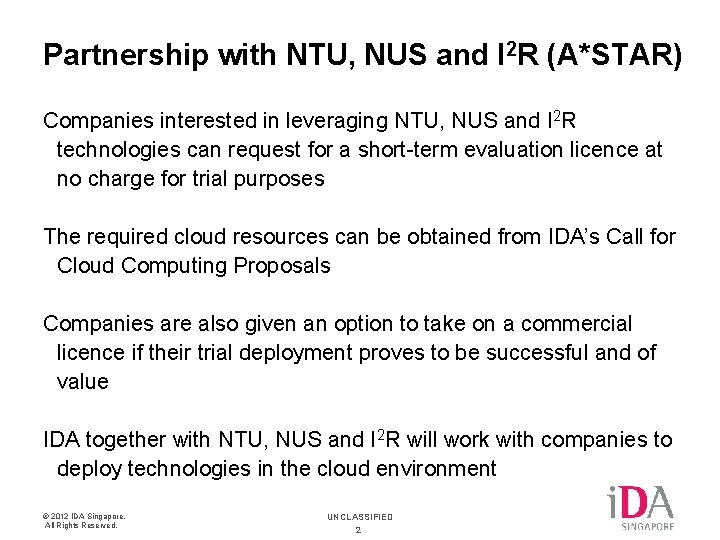 Partnership with NTU, NUS and I 2 R (A*STAR) Companies interested in leveraging NTU,