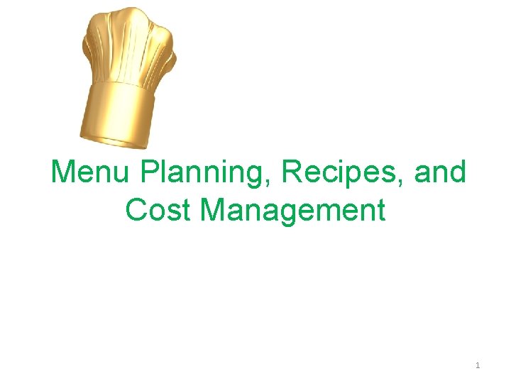 Menu Planning, Recipes, and Cost Management 1 