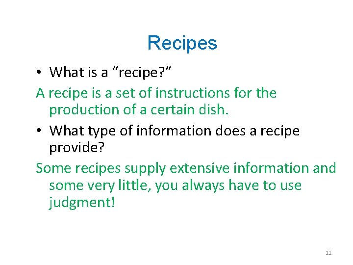 Recipes • What is a “recipe? ” A recipe is a set of instructions