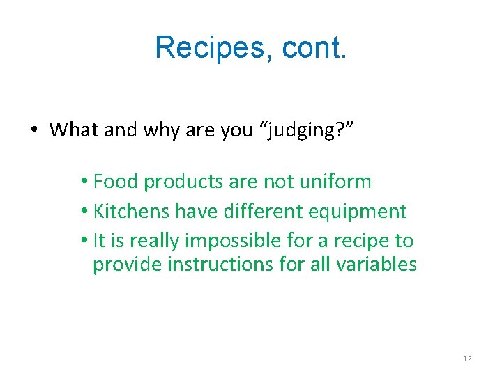 Recipes, cont. • What and why are you “judging? ” • Food products are