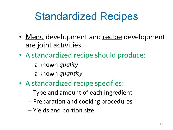 Standardized Recipes • Menu development and recipe development are joint activities. • A standardized