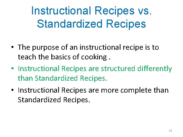 Instructional Recipes vs. Standardized Recipes • The purpose of an instructional recipe is to