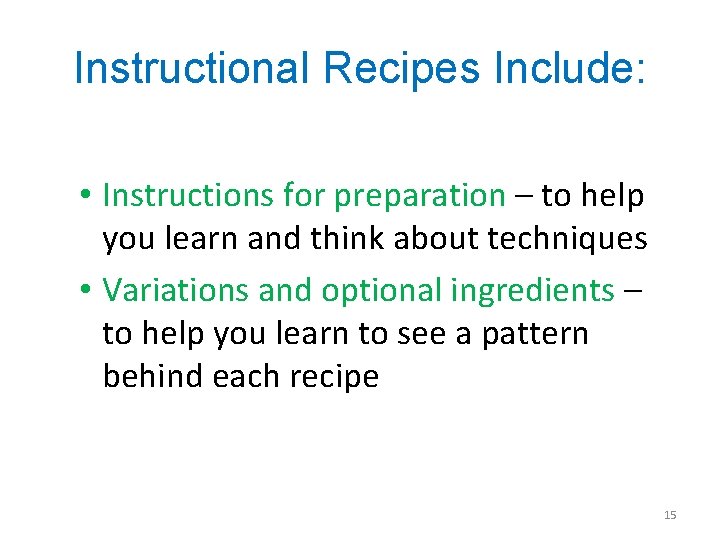 Instructional Recipes Include: • Instructions for preparation – to help you learn and think