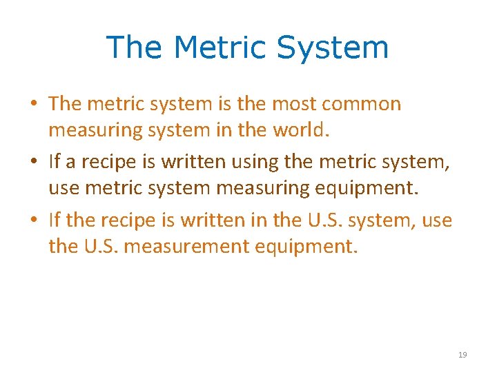 The Metric System • The metric system is the most common measuring system in