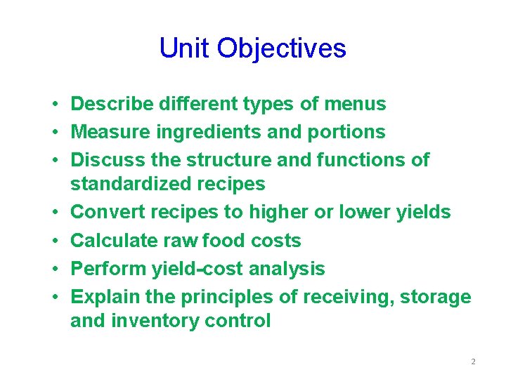 Unit Objectives • Describe different types of menus • Measure ingredients and portions •