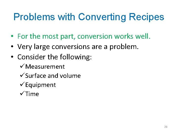 Problems with Converting Recipes • For the most part, conversion works well. • Very