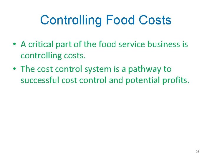 Controlling Food Costs • A critical part of the food service business is controlling
