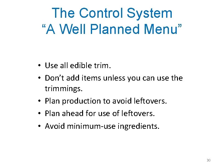 The Control System “A Well Planned Menu” • Use all edible trim. • Don’t