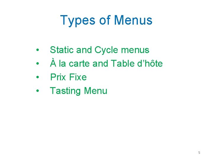 Types of Menus • • Static and Cycle menus À la carte and Table