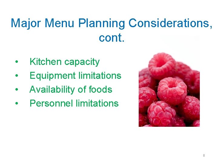 Major Menu Planning Considerations, cont. • • Kitchen capacity Equipment limitations Availability of foods