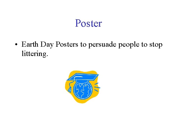 Poster • Earth Day Posters to persuade people to stop littering. 