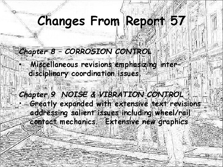 Changes From Report 57 Chapter 8 – CORROSION CONTROL • Miscellaneous revisions emphasizing interdisciplinary