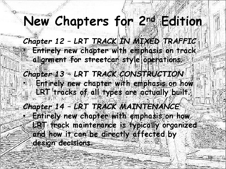 New Chapters for 2 nd Edition Chapter 12 – LRT TRACK IN MIXED TRAFFIC