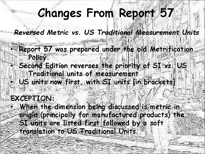 Changes From Report 57 Reversed Metric vs. US Traditional Measurement Units • Report 57