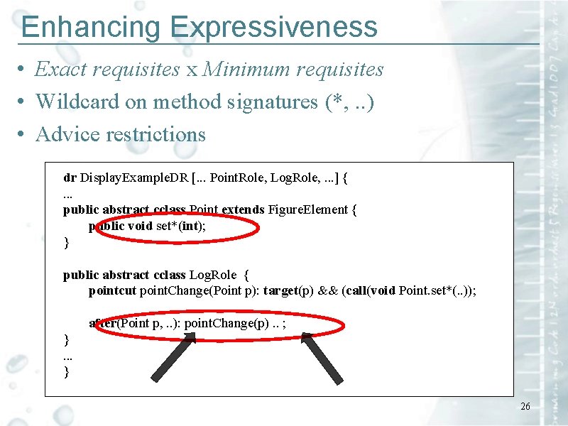 Enhancing Expressiveness ____________________________ • Exact requisites x Minimum requisites • Wildcard on method signatures