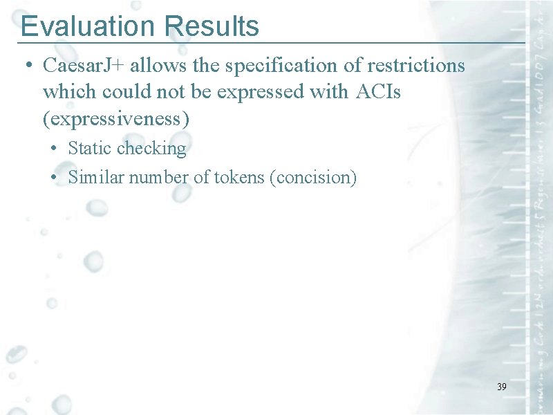 Evaluation Results ____________________________ • Caesar. J+ allows the specification of restrictions which could not