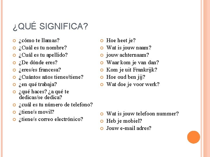 ¿QUÉ SIGNIFICA? ¿cómo te llamas? ¿Cuál es tu nombre? ¿Cuál es tu apellido? ¿De