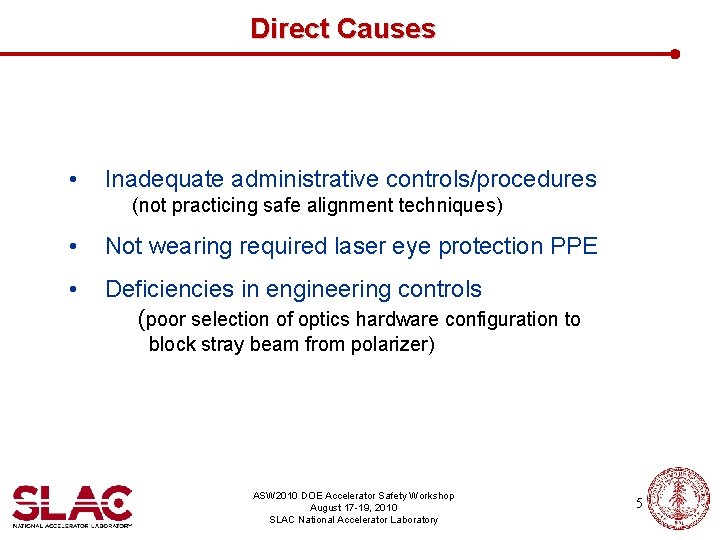 Direct Causes • Inadequate administrative controls/procedures (not practicing safe alignment techniques) • Not wearing